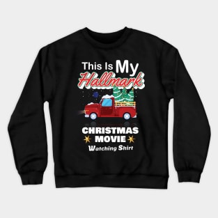 Funny Christmas This Is My Hallmarks Movie Watching Crewneck Sweatshirt